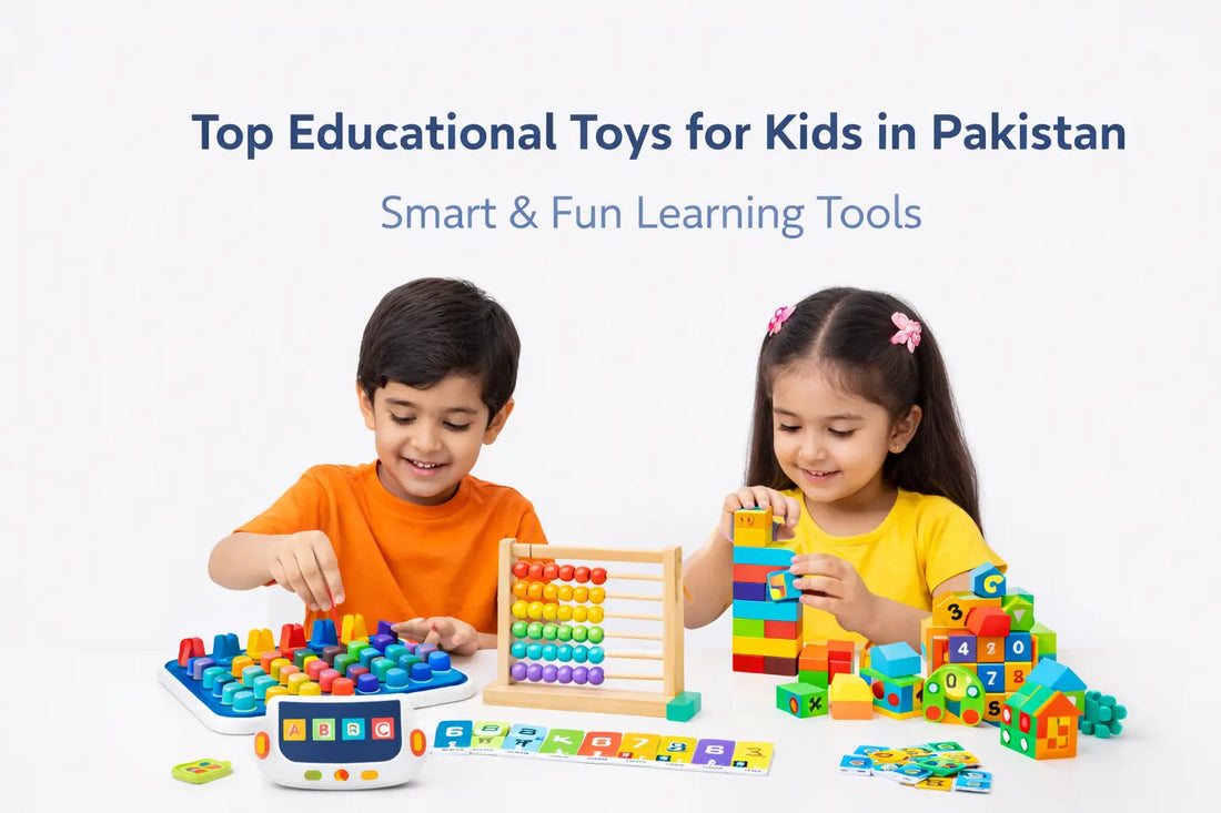 Top Educational Toys for Kids in Pakistan (2026 Guide)